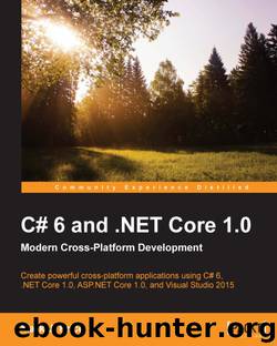 C# 6 and .NET Core 1.0Modern Cross-Platform Development by 2016