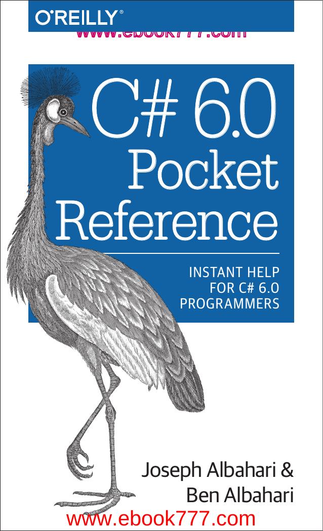 C# 6.0 Pocket Reference: Instant Help for C# 6.0 Programmers by www.ebook777.com