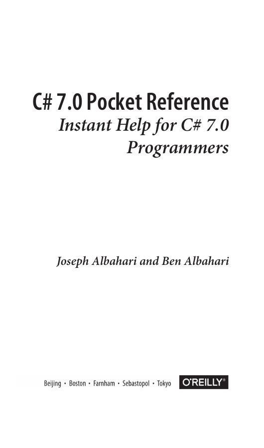 C# 7.0 Pocket Reference: Instant Help for C# 7.0 Programmers by Joseph Albahari Ben Albahari