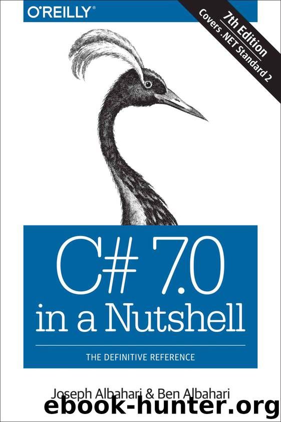 C# 7.0 in a Nutshell: The Definitive Reference by Joseph Albahari & Ben Albahari
