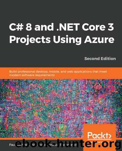 C# 8 and .NET Core 3 Projects Using Azure by Paul Michaels