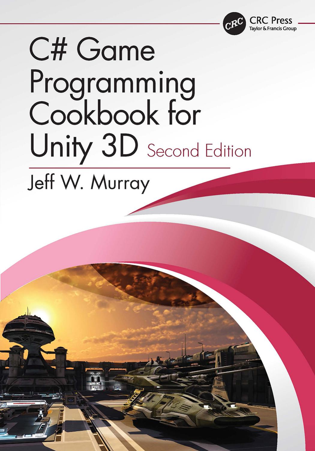 C# Game Programming Cookbook for Unity 3D by Jeff W. Murray
