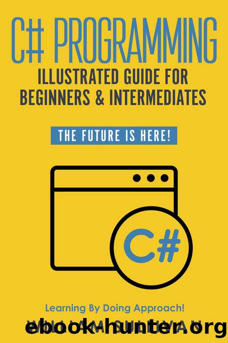 C# Programming Illustrated Guide For Beginners & Intermediates by William Sullivan