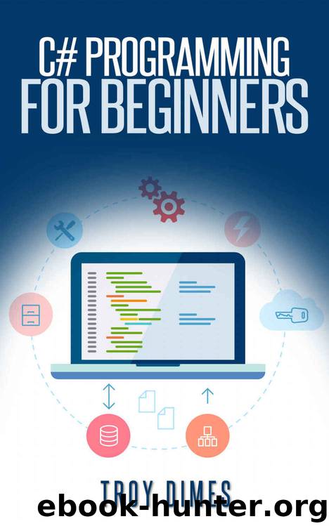 C# Programming for Beginners: An Introduction and Step-by-Step Guide to Programming in C#