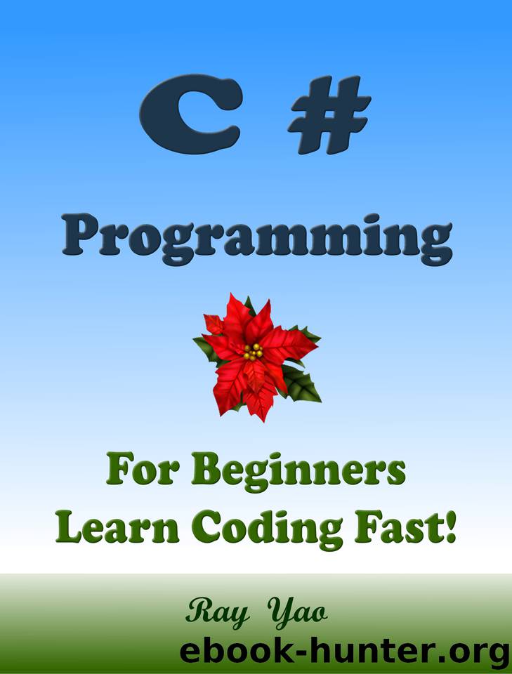 C# Programming, For Beginners, Learn Coding Fast! by Yao Ray