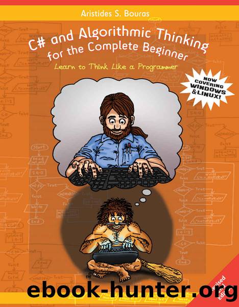 C# and Algorithmic Thinking for the Complete Beginner (2nd Edition): Learn to Think Like a Programmer by Aristides S Bouras