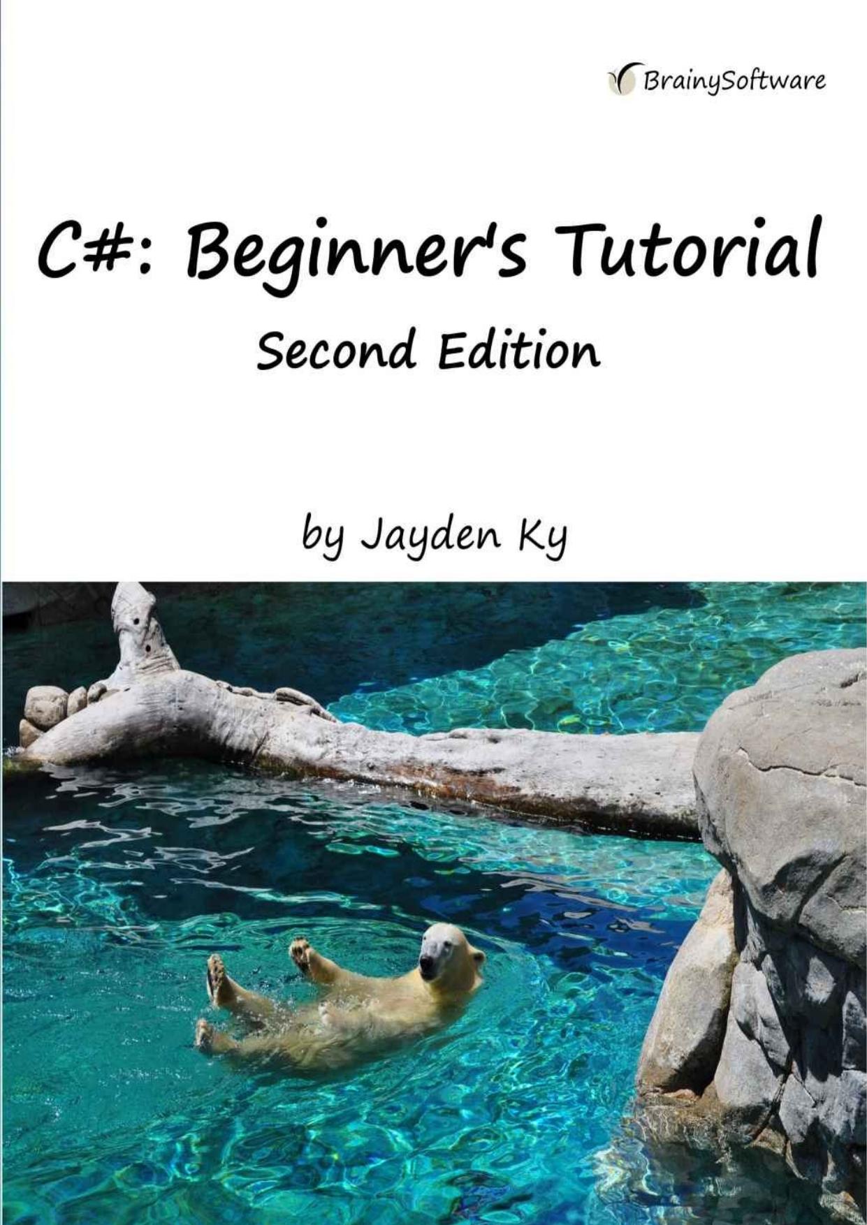 C#: A Beginner's Tutorial, Second Edition by Jayden Ky