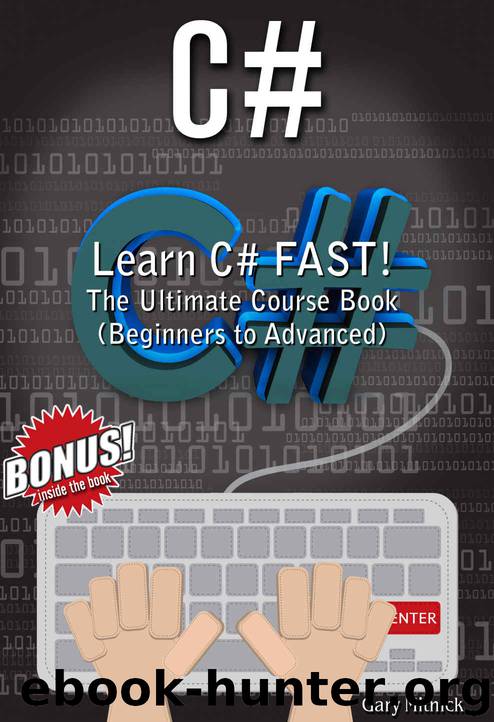 C#: Learn C# FAST! The Ultimate Course Book (Beginners to Advanced) by Gary Mitnick