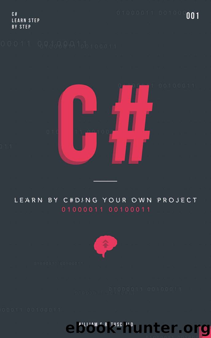 C#: Learn by coding your own project by William S. Rothschild