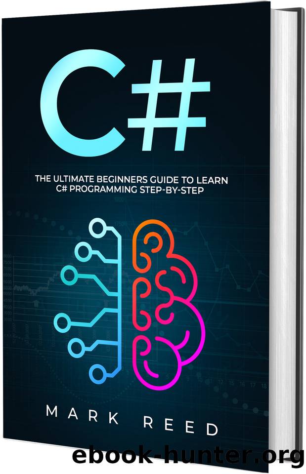 C#: The Ultimate Beginners Guide to Learn C# Programming Step-by-Step by Reed Mark