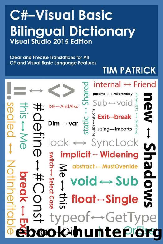 C#-Visual Basic Bilingual Dictionary: Visual Studio 2015 Edition by Tim Patrick