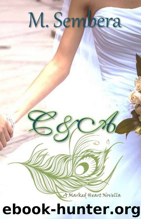 C&A Novella (Marked Heart #2.5) by M. Sembera