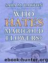 C&CM01 - Who Hates Marigold Flowers? by Barton Sara M