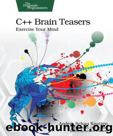 C++ Brain Teasers by Anders Schau Knatten