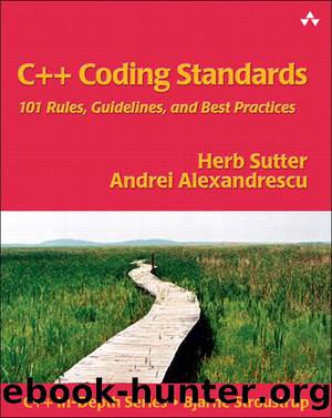 C++ Coding Standards : 101 Rules, Guidelines, and Best Practices (9780132654425) by Sutter Herb; Alexandrescu Andrei & Andrei Alexandrescu