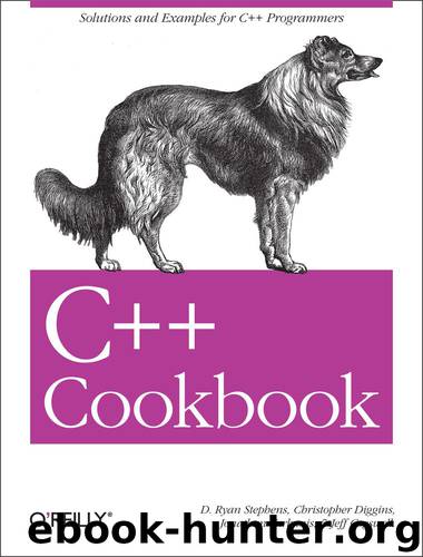 C++ Cookbook by Turkanis Jonathan Cogswell Jeff Diggins Christopher Stephens D. Ryan