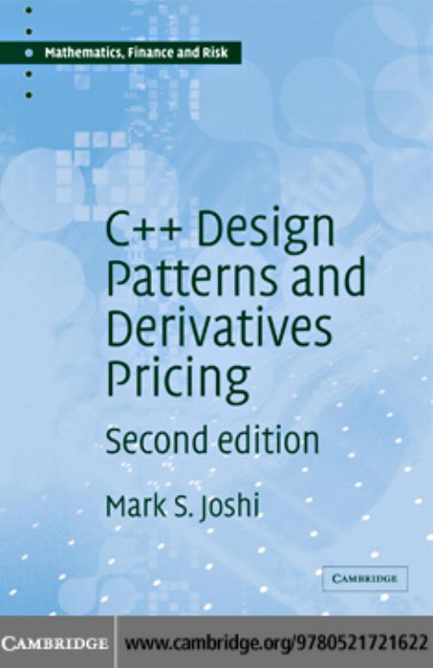 C++ Design Patterns and Derivatives Pricing (Mathematics, Finance and Risk) by M. S. Joshi