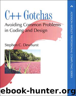 C++ Gotchas: Avoiding Common Problems in Coding and Design (Jason Arnold's Library) by Stephen C. Dewhurst