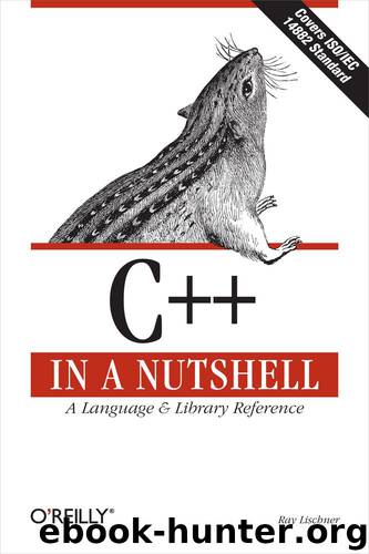 C++ In a Nutshell by Ray Lischner