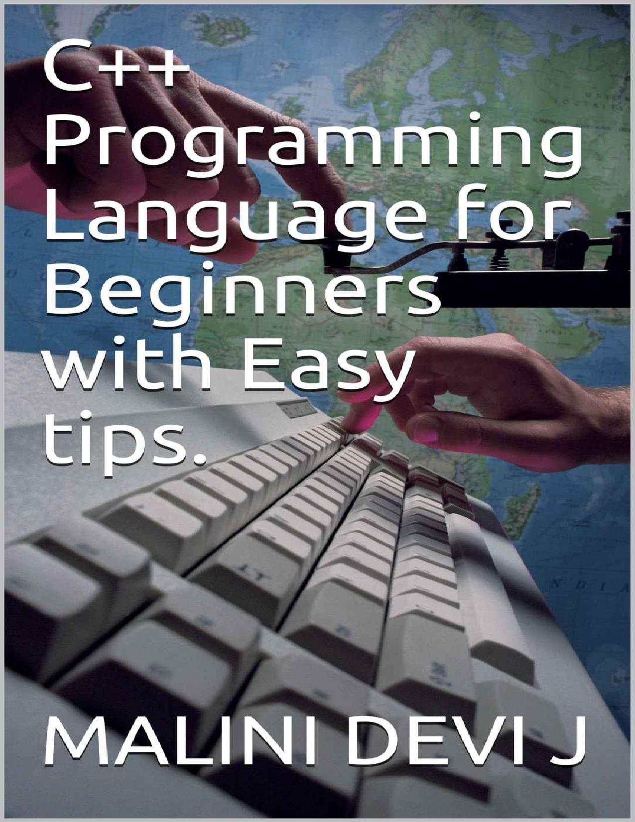 C++ Programming Language for Beginners with Easy tips. by Malini Devi