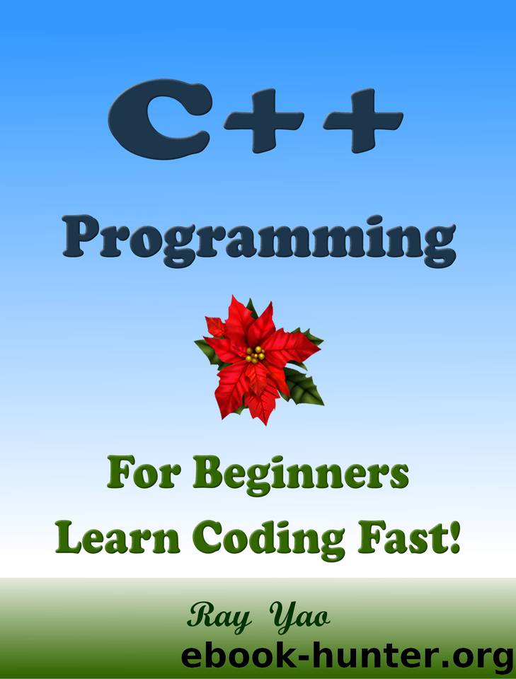 C++ Programming, For Beginners, Learn Coding Fast! by Yao Ray