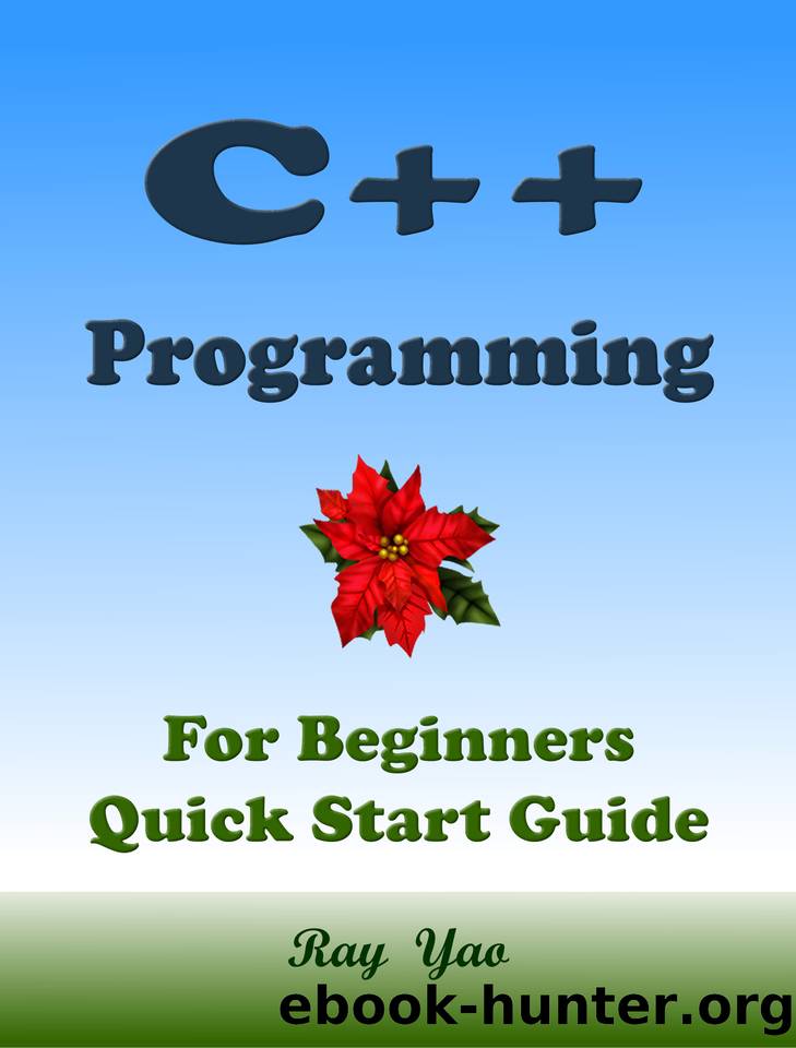 C++ Programming, For Beginners, Quick Start Guide. by Docker Raspberry D. & Yao Ray