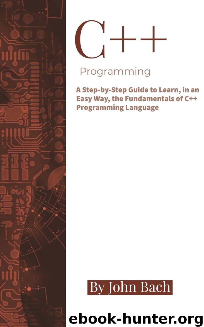 C++ Programming: A Step-by-Step Guide to Learn, in an Easy Way, the Fundamentals of C++ Programming Language by Aronowitz Alexander