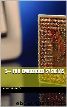 C++ for embedded systems by Arkady Miasnikov