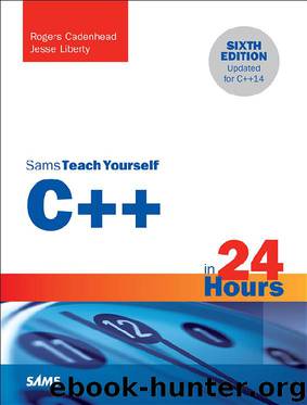 C++ in 24 Hours, Sams Teach Yourself by Rogers Cadenhead & Jesse Liberty