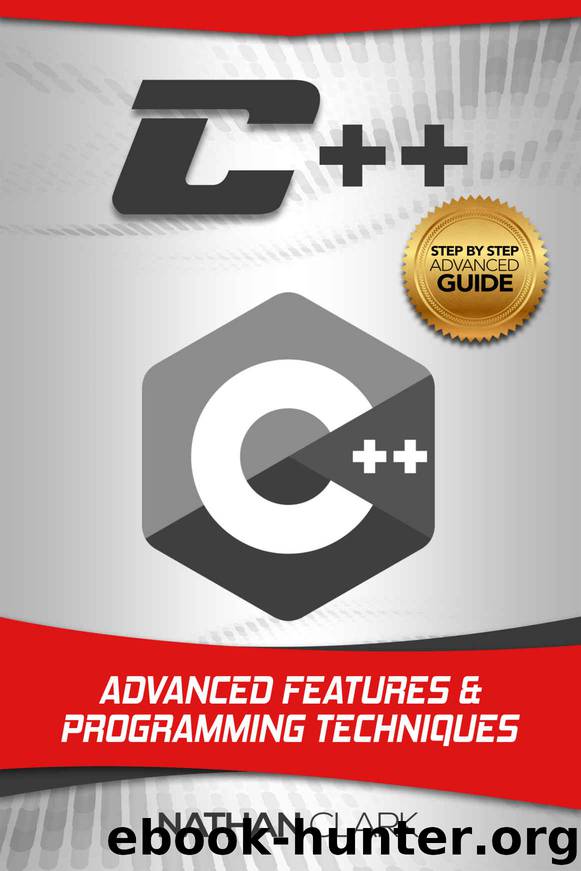 C++: Advanced Features and Programming Techniques (Step-By-Step C++ Book 3) by Nathan Clark