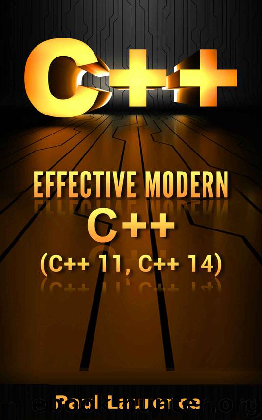 C++: Effective Modern C++(C++ 11, C++ 14) (guide,C Programming, HTML, Javascript, Programming,all,internet, Coding, CSS, Java, PHP Book 3) by Paul Laurence