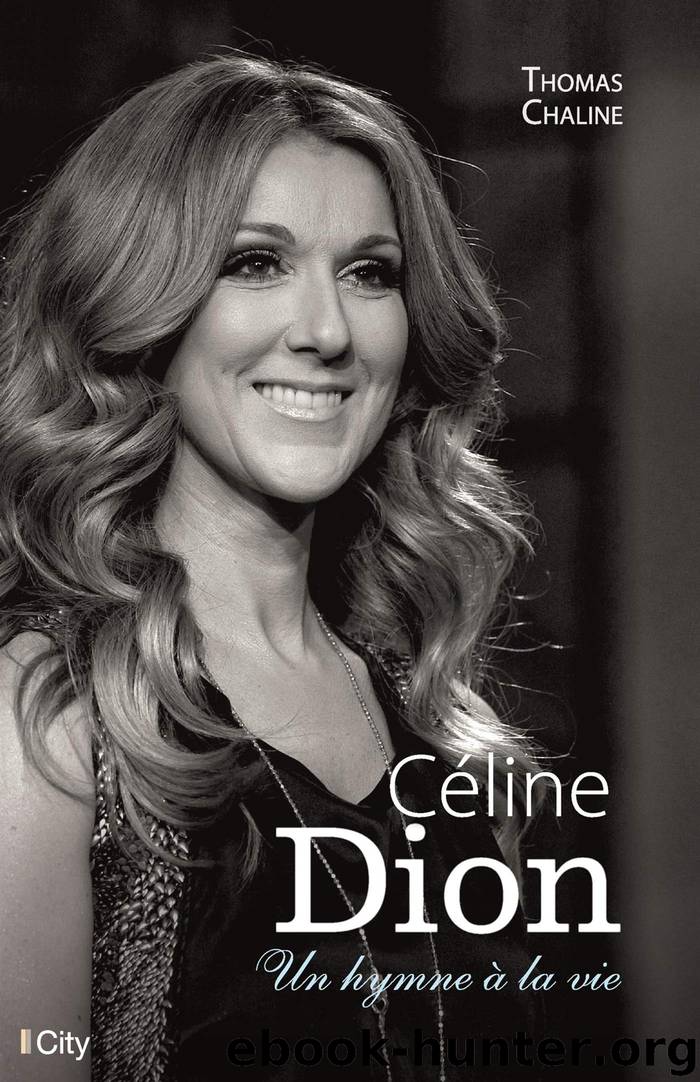 Céline Dion, un hymne à la vie by Thomas Chaline