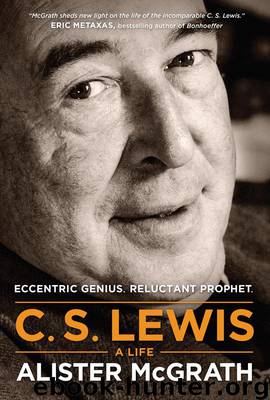 C. S. Lewis – A Life by Alister McGrath