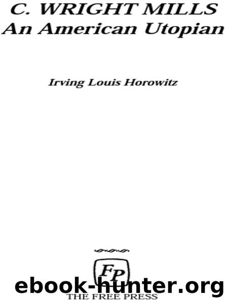 C. WRIGHT MILLS An American Utopian by Irving Louis Horowitz