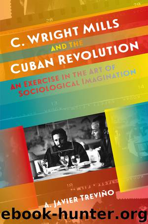 C. Wright Mills and the Cuban Revolution by Treviño A. Javier;