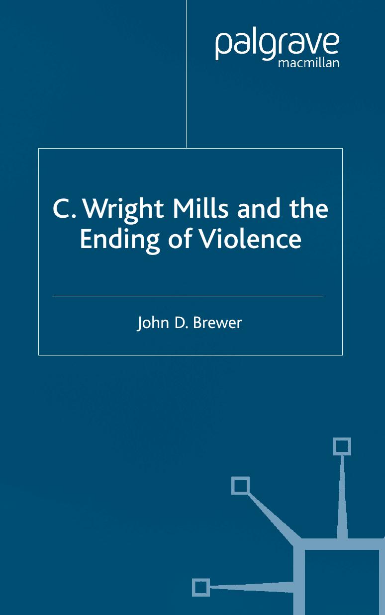 C. Wright Mills and the Ending of Violence by John Brewer