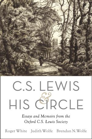 C.S. Lewis and his circle : essays and memoirs from the Oxford C.S. Lewis Society by Lewis Clive Staples; Lewis Clive S.; White Roger; Wolfe Brendan N.; Wolfe Judith Elisabeth