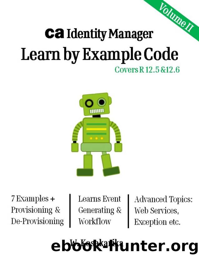 CA Identity Manager Volume II: Learn by Example Code by Kosakarika