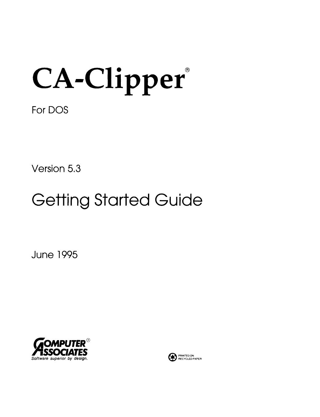 CA-Clipper : For DOS : Version 5.3. : Getting Started Guide by Computer Associates International