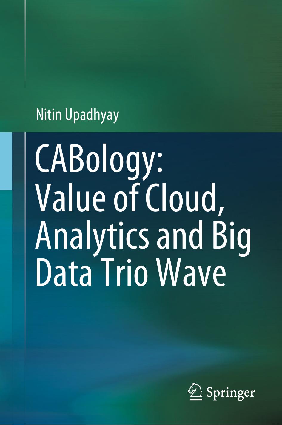 CABology: Value of Cloud, Analytics and Big Data Trio Wave by Nitin Upadhyay