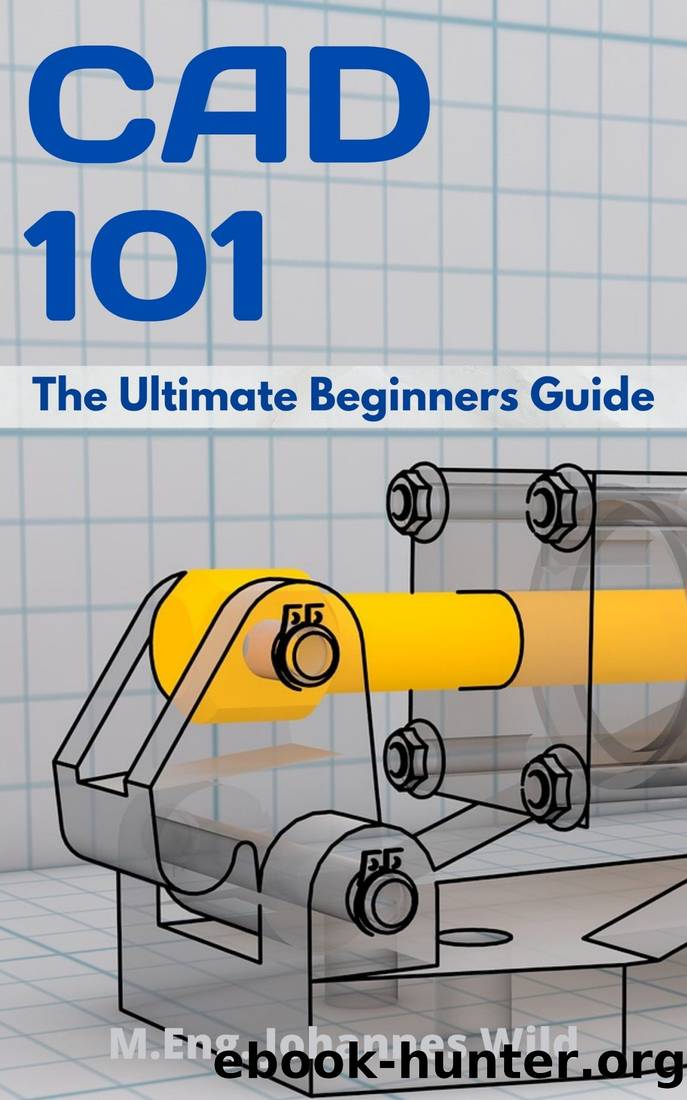 CAD 101 by M.Eng. Johannes Wild