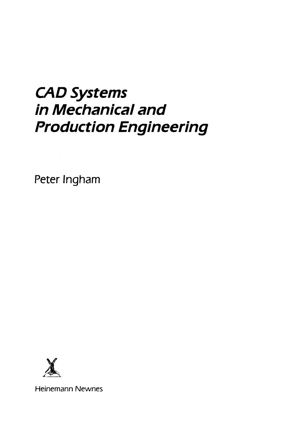 CAD Systems in Mechanical and Production Engineering by Peter Ingham (Auth.)