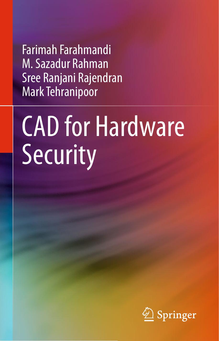 CAD for Hardware Security by Farimah Farahmandi M. Sazadur Rahman Sree Ranjani Rajendran Mark Tehranipoor