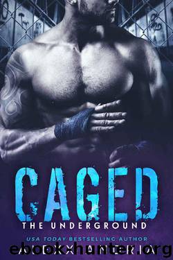 CAGED (Bad Boy Romance): THE UNDERGROUND by Alexx Andria