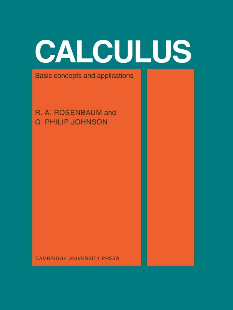 CALCULUS: Basic concepts and applications by R. A. Rosenbaum G. P. Johnson