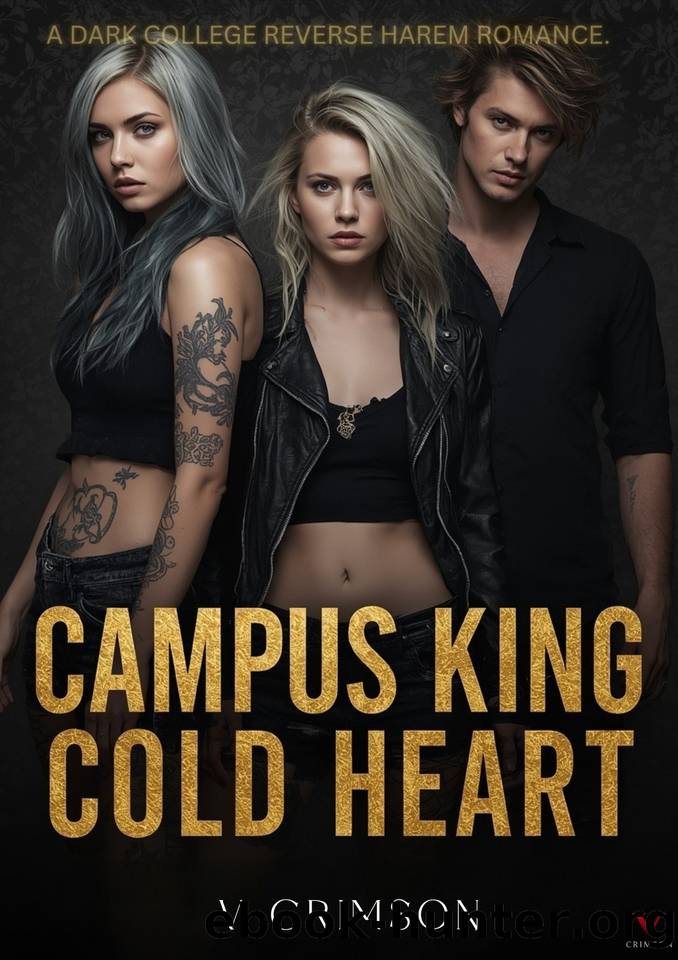CAMPUS KING COLD HEART : A DARK COLLEGE REVERSE HAREM BULLY ROMANCE. (Scholars of Sin) by CRIMSON V