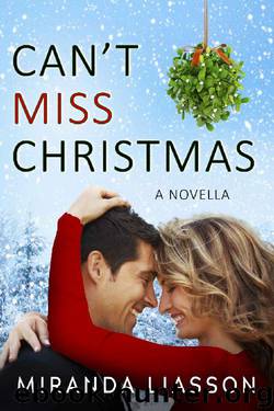 CAN'T MISS CHRISTMAS: A NOVELLA (Mirror Lake) by Miranda Liasson