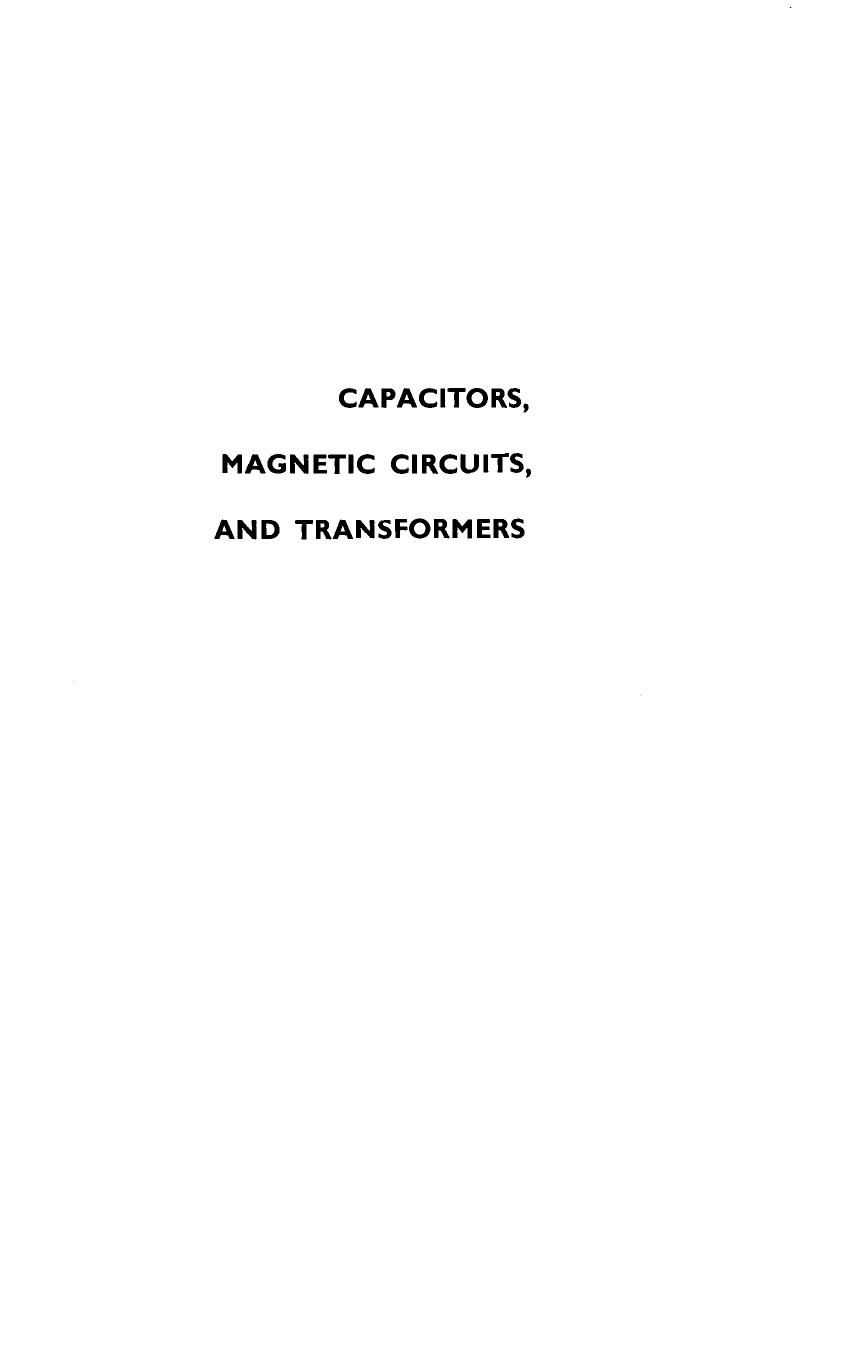 CAPACITORS MAGNETIC CIRCUITS AND TRANSFORMERS. by Leander Matsch