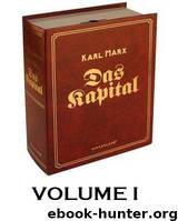 CAPITAL Vol. I by Karl Marx