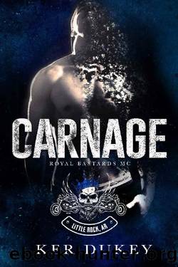 CARNAGE (Royal Bastards MC Book 3) by Ker Dukey